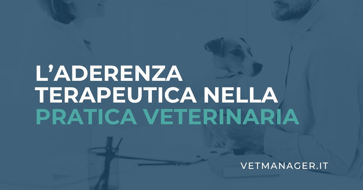 l'aderenza terapeutica nella pratica veterinaria vetmanager